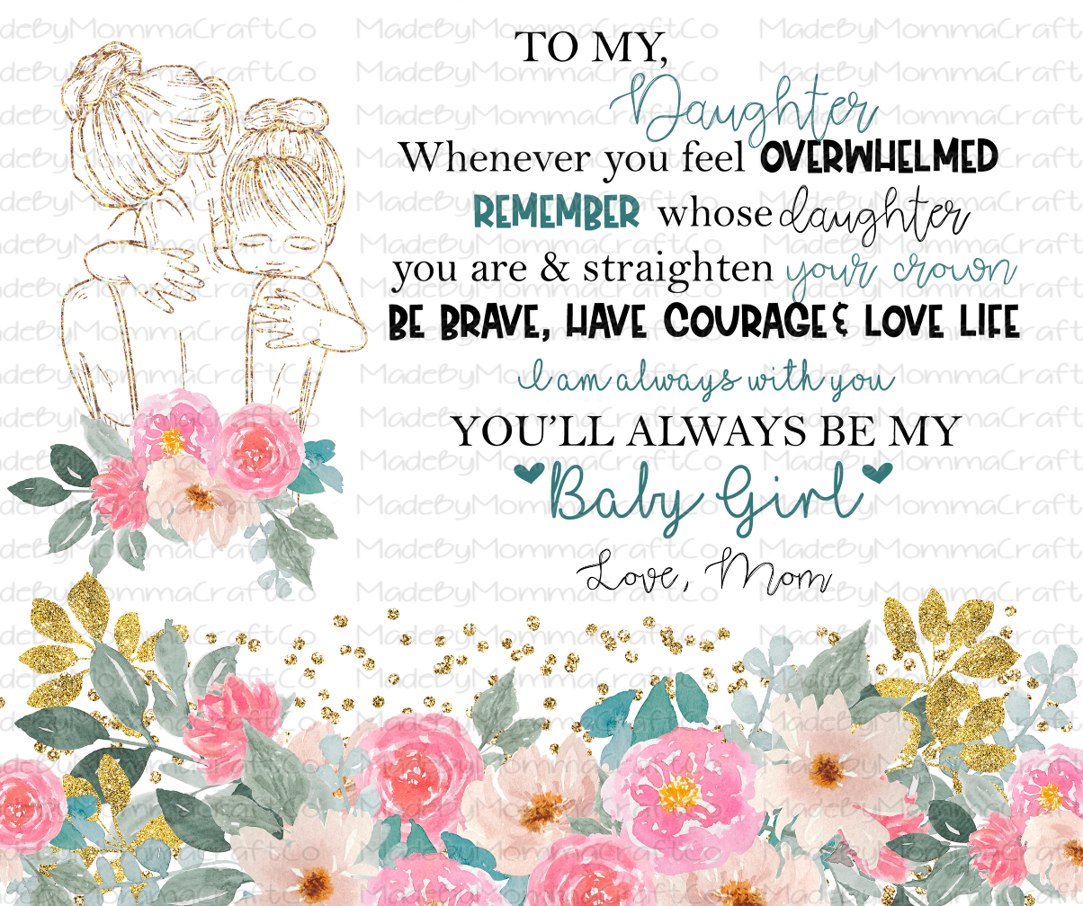 To My Daughter Sublimation Tumbler Wrap - Or Clear Waterslide Wrap