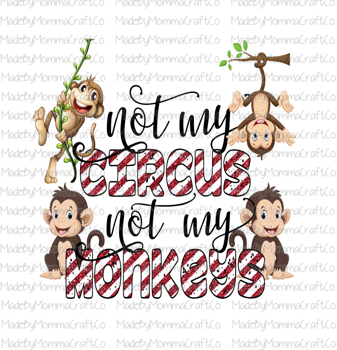 Not my circus not my Monkeys- Cheat Clear Waterslide™ or White Cast Sticker