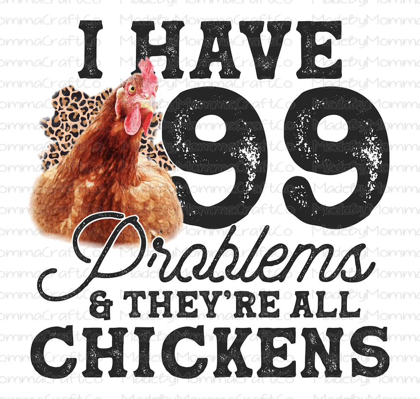 99 Problems & They're All Chickens - Cheat Clear Waterslide™ or White Cast Sticker