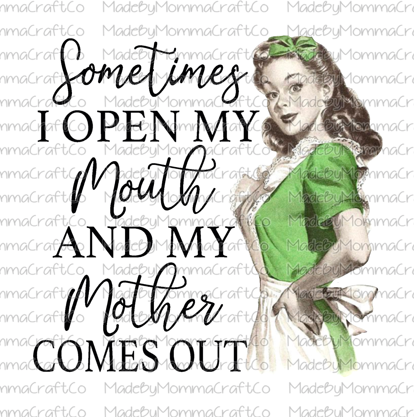 Sometimes I Open My Mouth And My Mother Comes Out Mom - Cheat Clear Waterslide™ or White Cast Sticker Or Digital Download