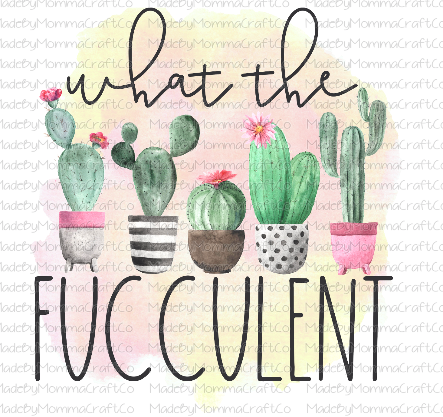 succulent transfer What the Fucculent Cactus Succulent -Cheat Clear Waterslide™ or UV DTF | Made By Momma Transfers