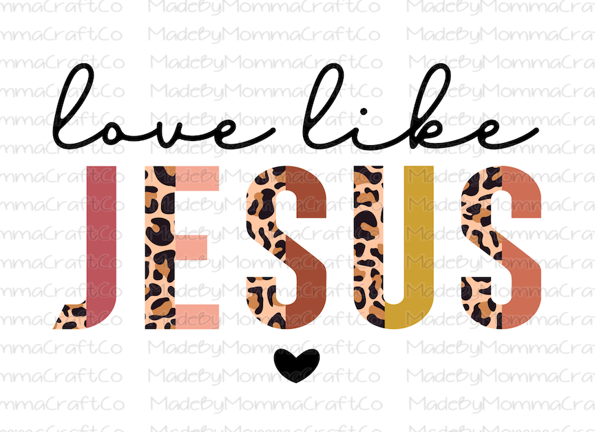 Love Like Jesus Half Leopard - Cheat Clear Waterslide™ or White Cast Sticker