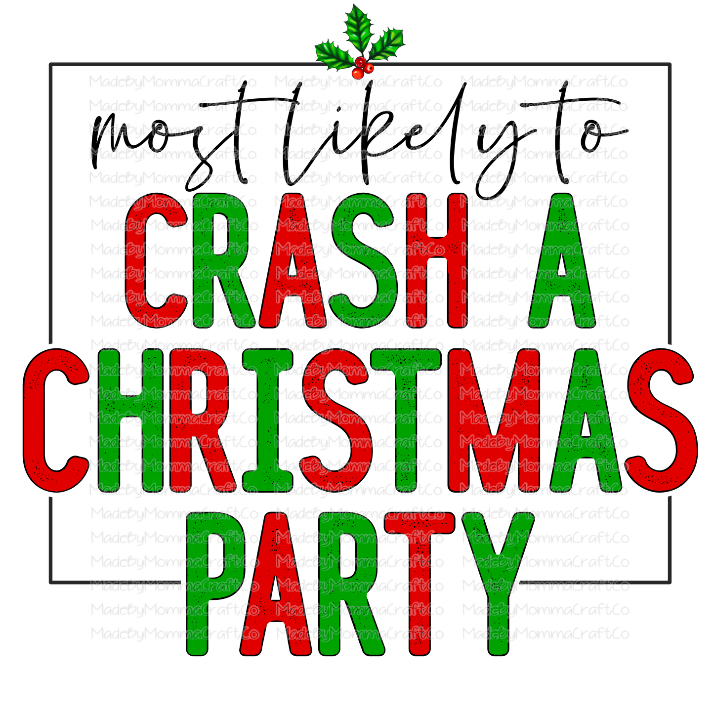Most Likely To Crash A Christmas Party - Christmas - Cheat Clear Waterslide™ or White Cast Sticker