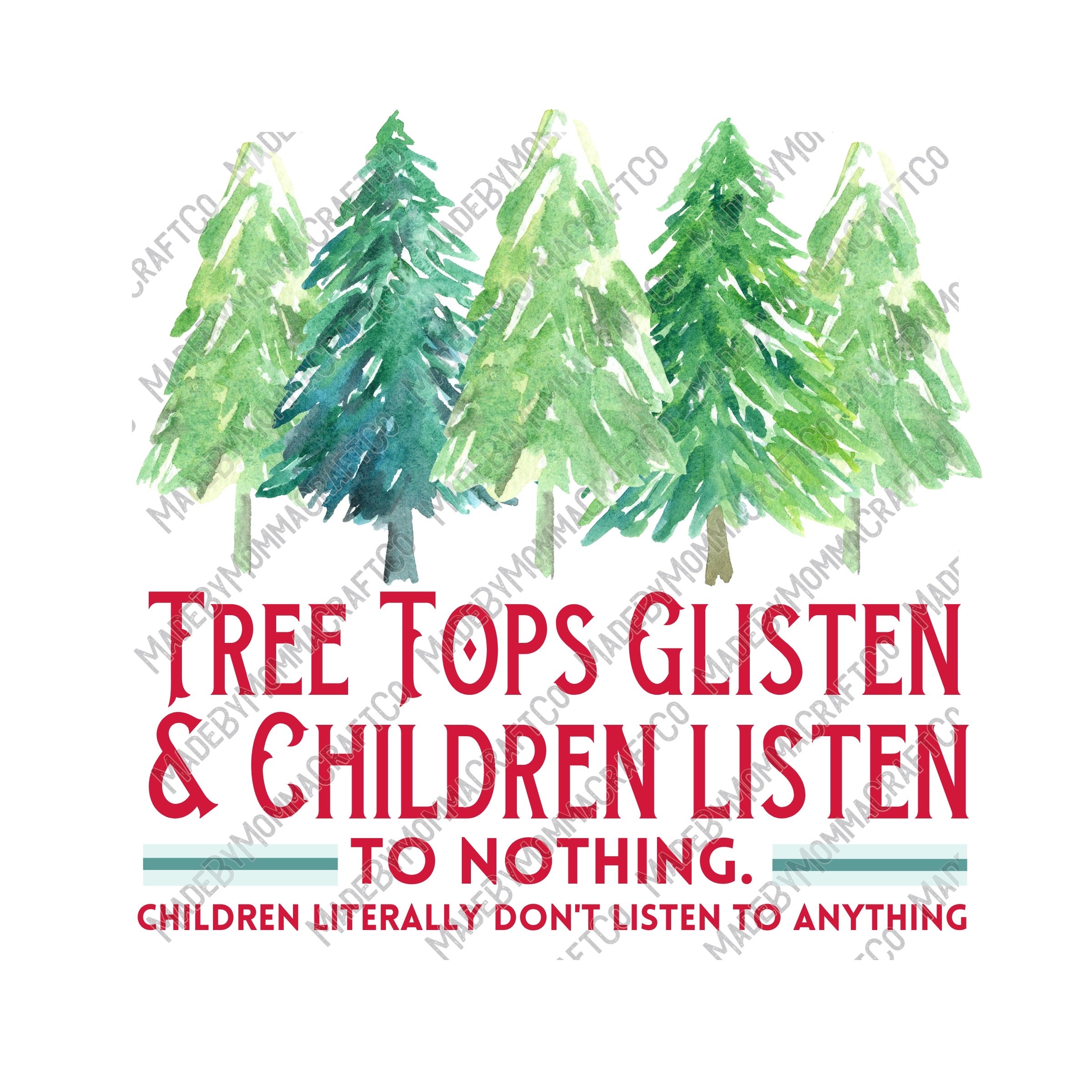 Tree Tops Glisten Children Don&#39;t Listen - Christmas - Cheat Clear Waterslide™ or White Cast Sticker