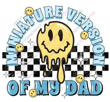 Miniature Version of my Dad - Kids / Youth - Cheat Clear Waterslide™ or White Cast Sticker