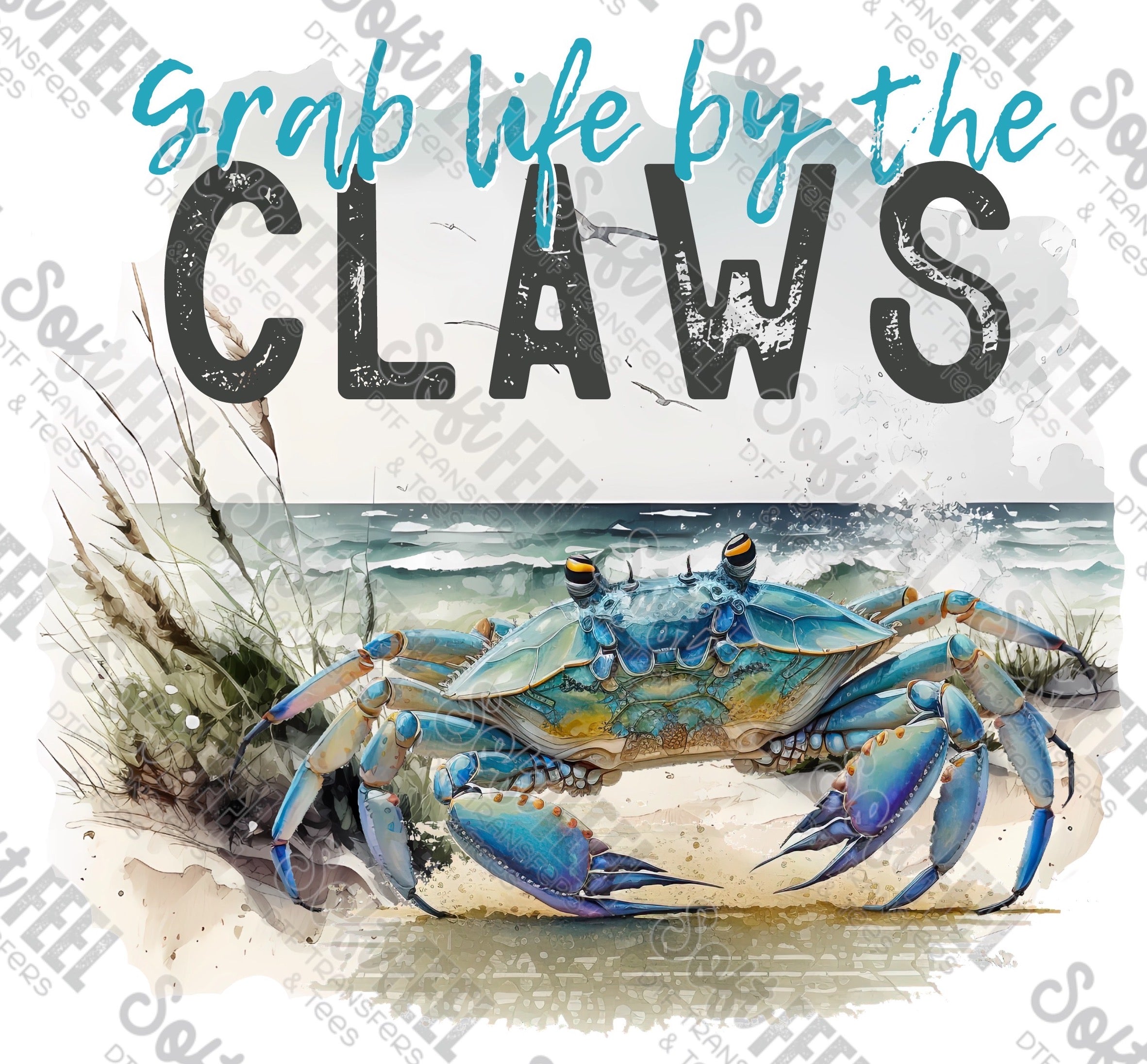 Grab Life By The Claws Blue Crab - Men&#39;s / Fishing - Direct To Film Transfer / DTF - Heat Press Clothing Transfer
