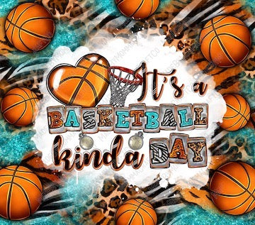 Its A Basketball Kinda Day - Sublimation or Waterslide Wrap - 20oz and 30oz