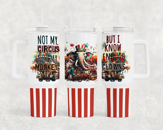 Not My Circus - 40oz Handle Tumbler - Sublimation or Waterslide Wrap