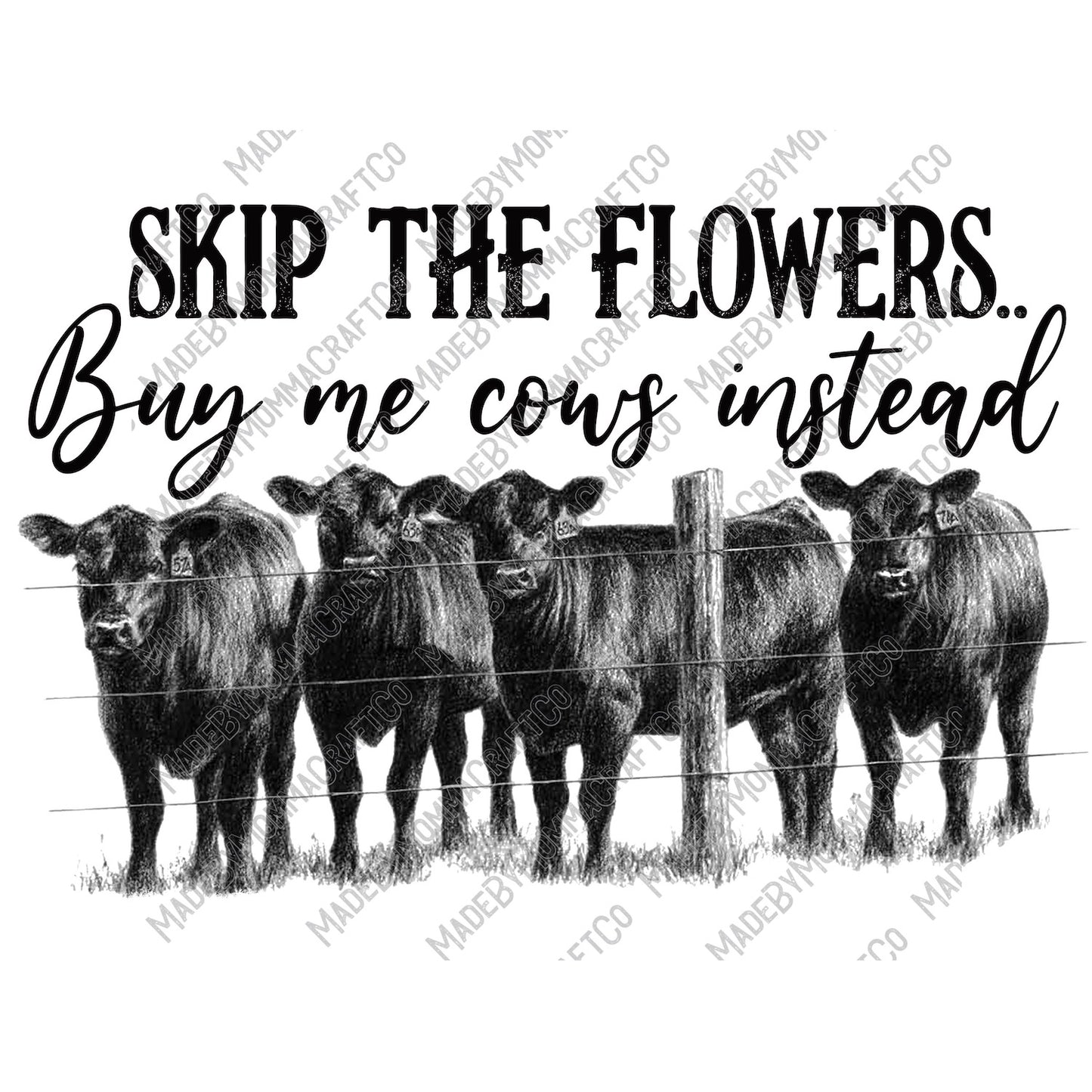 Skip the flowers buy me cows instead - Country Western - Cheat Clear Waterslide™ or White Cast Sticker