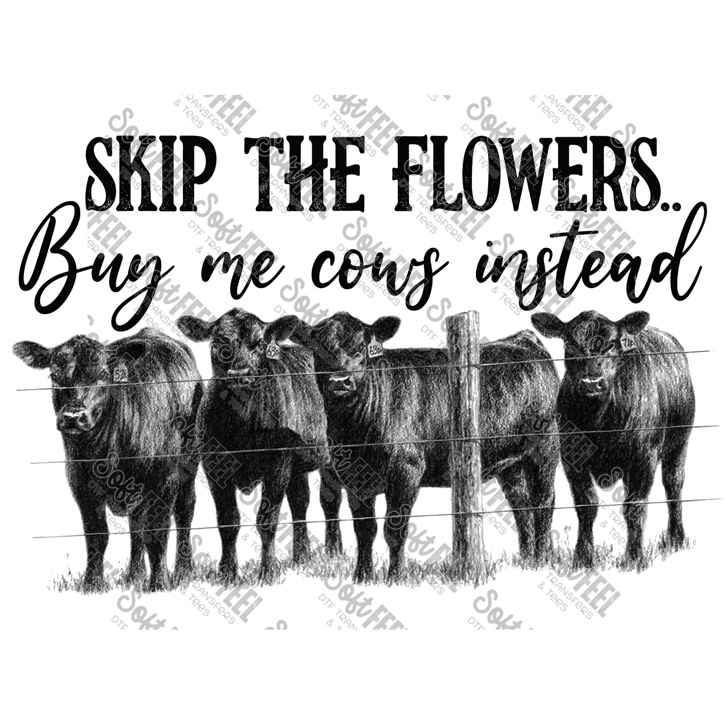 Skip The Flowers Buy Me Cows - Country Western / Women's - Direct To Film Transfer / DTF - Heat Press Clothing Transfer