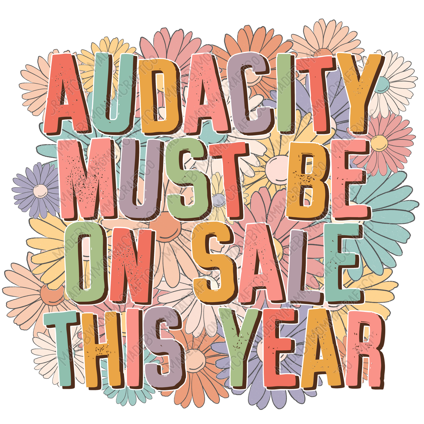 Audacity Must Be On Sale This Year Flowers - Cheat Clear Waterslide™ or White Cast Sticker