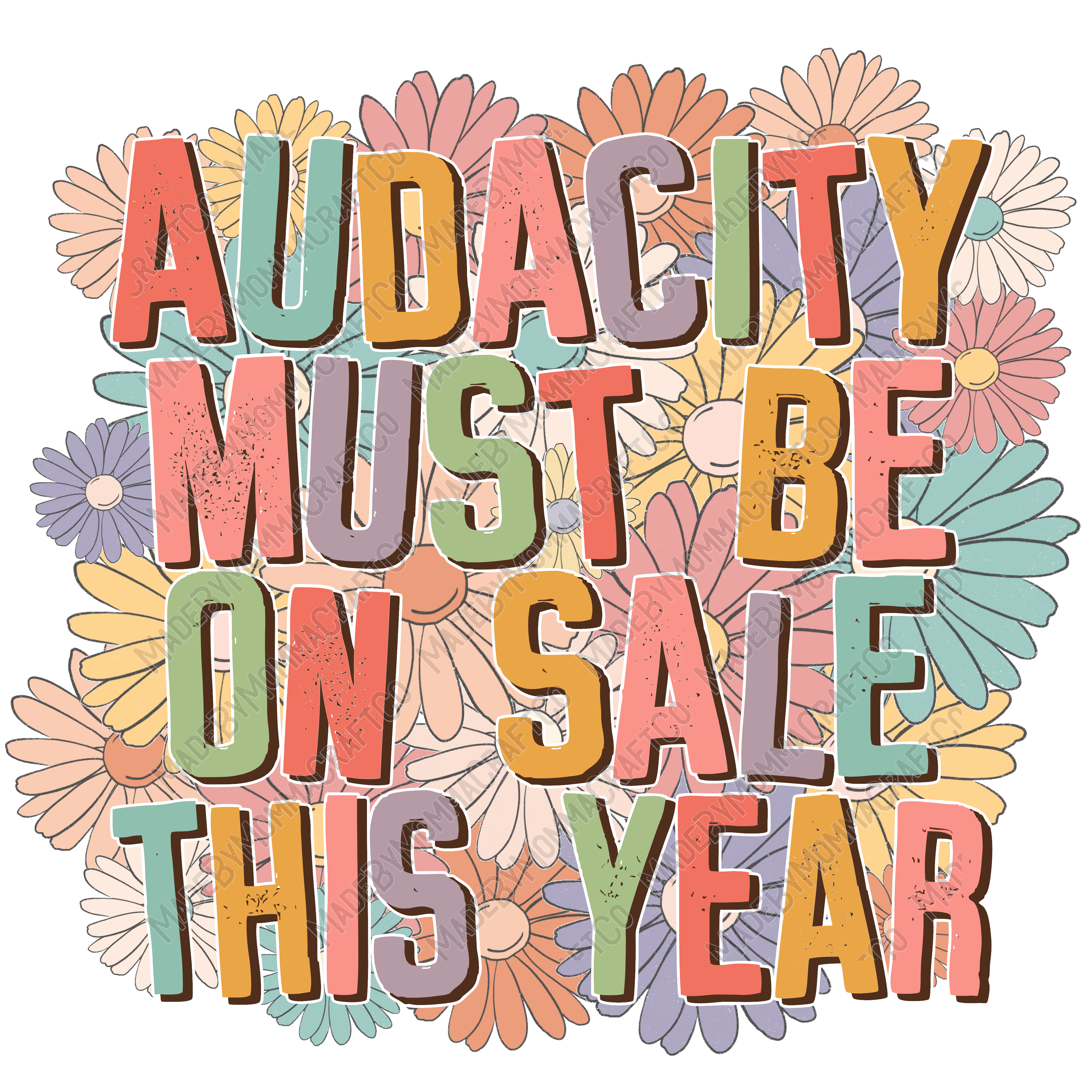Audacity Must Be On Sale This Year Flowers - Cheat Clear Waterslide™ or White Cast Sticker