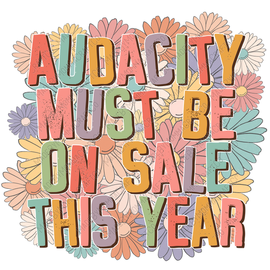 Audacity Must Be On Sale This Year Flowers - Cheat Clear Waterslide™ or White Cast Sticker