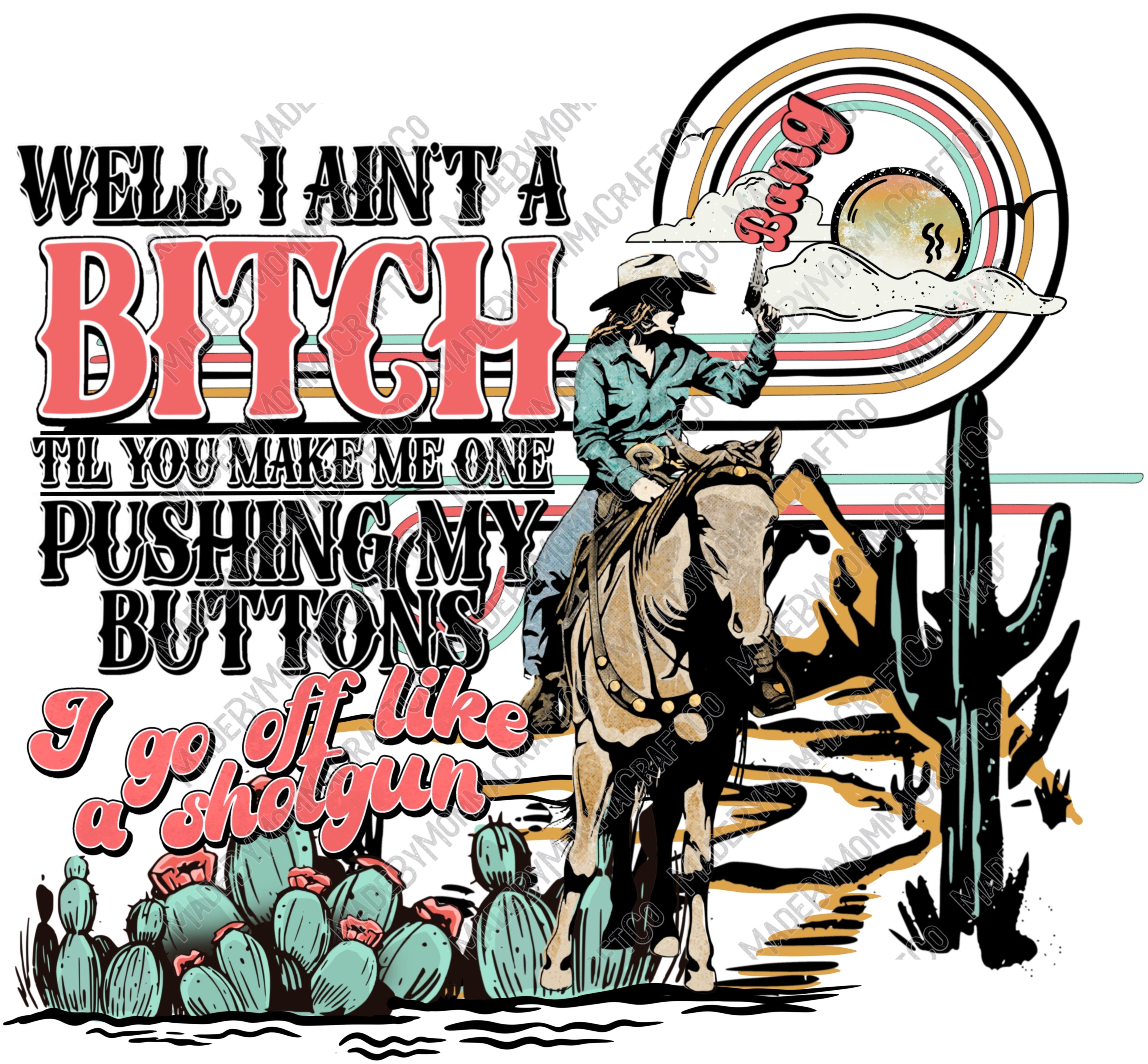 I ain&#39;t a bitch till you make me one - Western - Cheat Clear Waterslide™ or White Cast Sticker