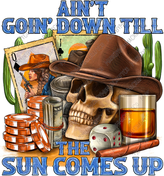 Aint Going Down Till The Sun Comes Up - Country - Cheat Clear Waterslide™ or Cheat Clear Sticker Decal
