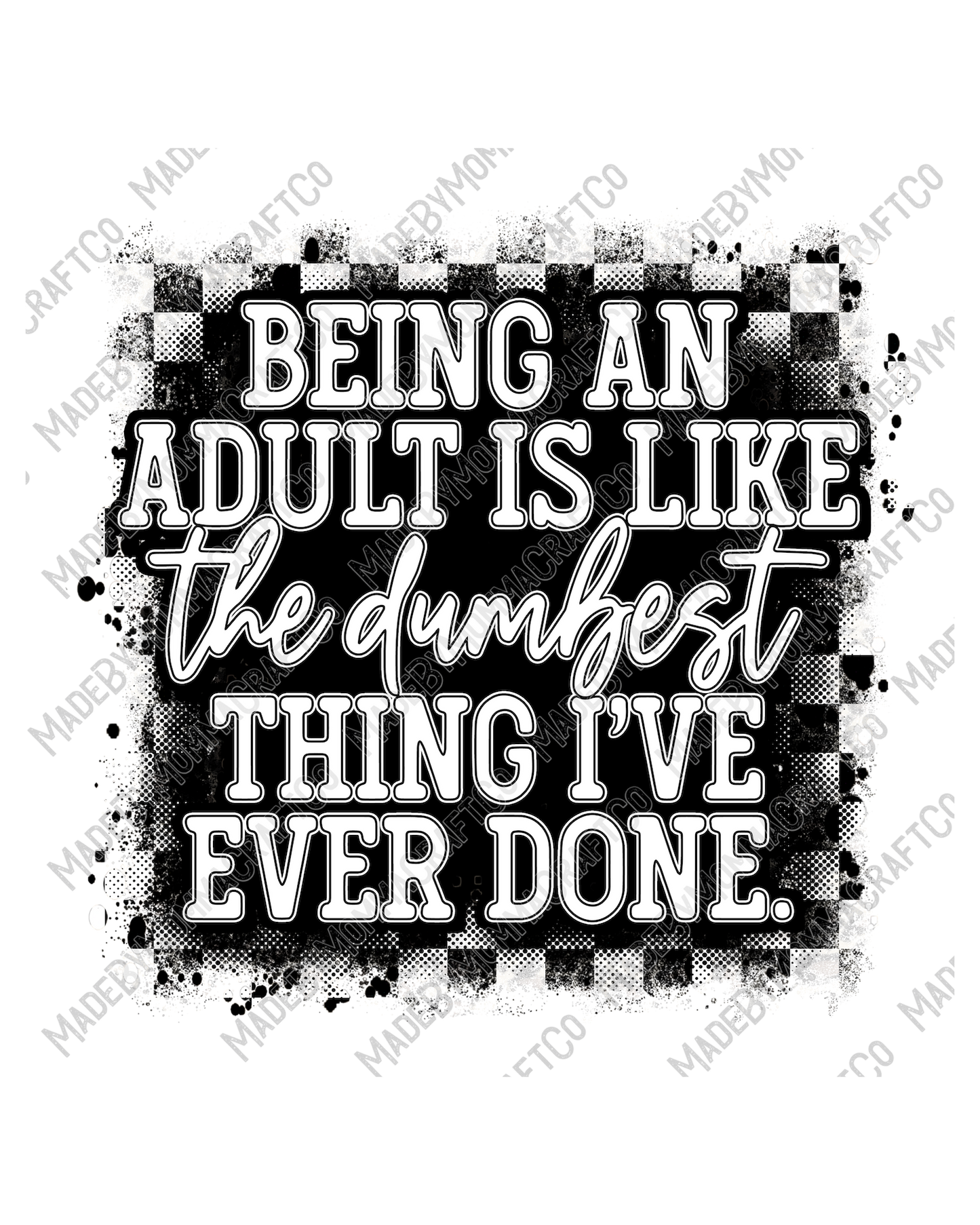 Being An Adult Is The Dumbest Thing 1 - Humor - Cheat Clear Waterslide™ or White Cast Sticker