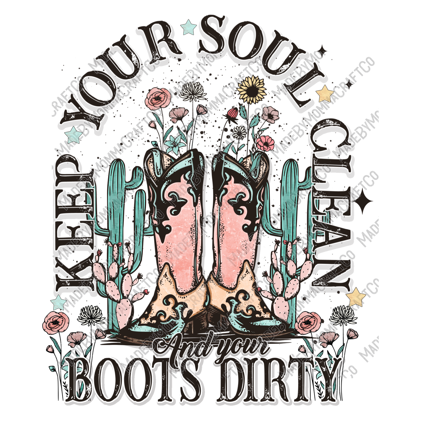 Keep Your Soul Clean And Your Boots Dirty - Cheat Clear Waterslide™ or White Cast Sticker