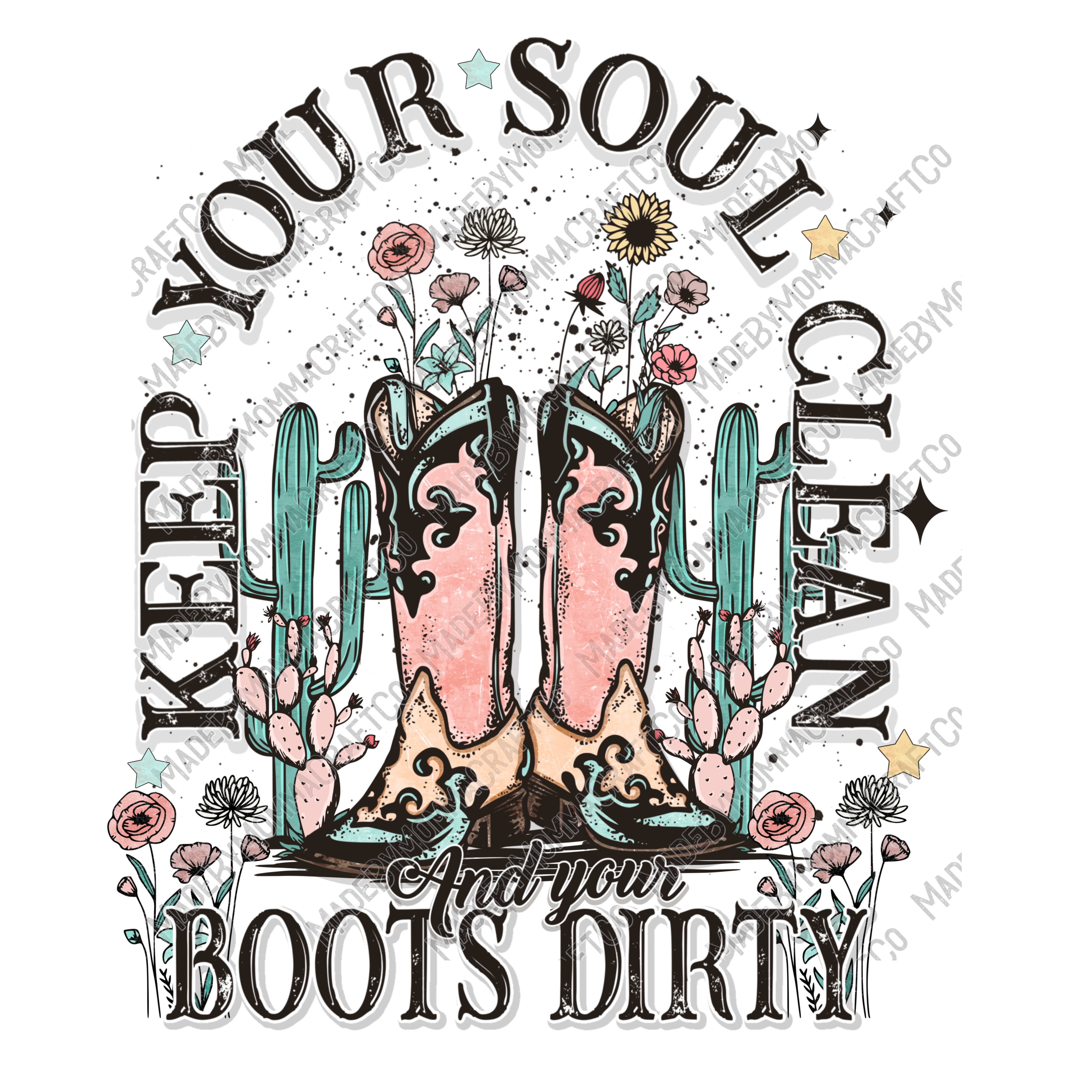 Keep Your Soul Clean And Your Boots Dirty - Cheat Clear Waterslide™ or UV DTF Sticker
