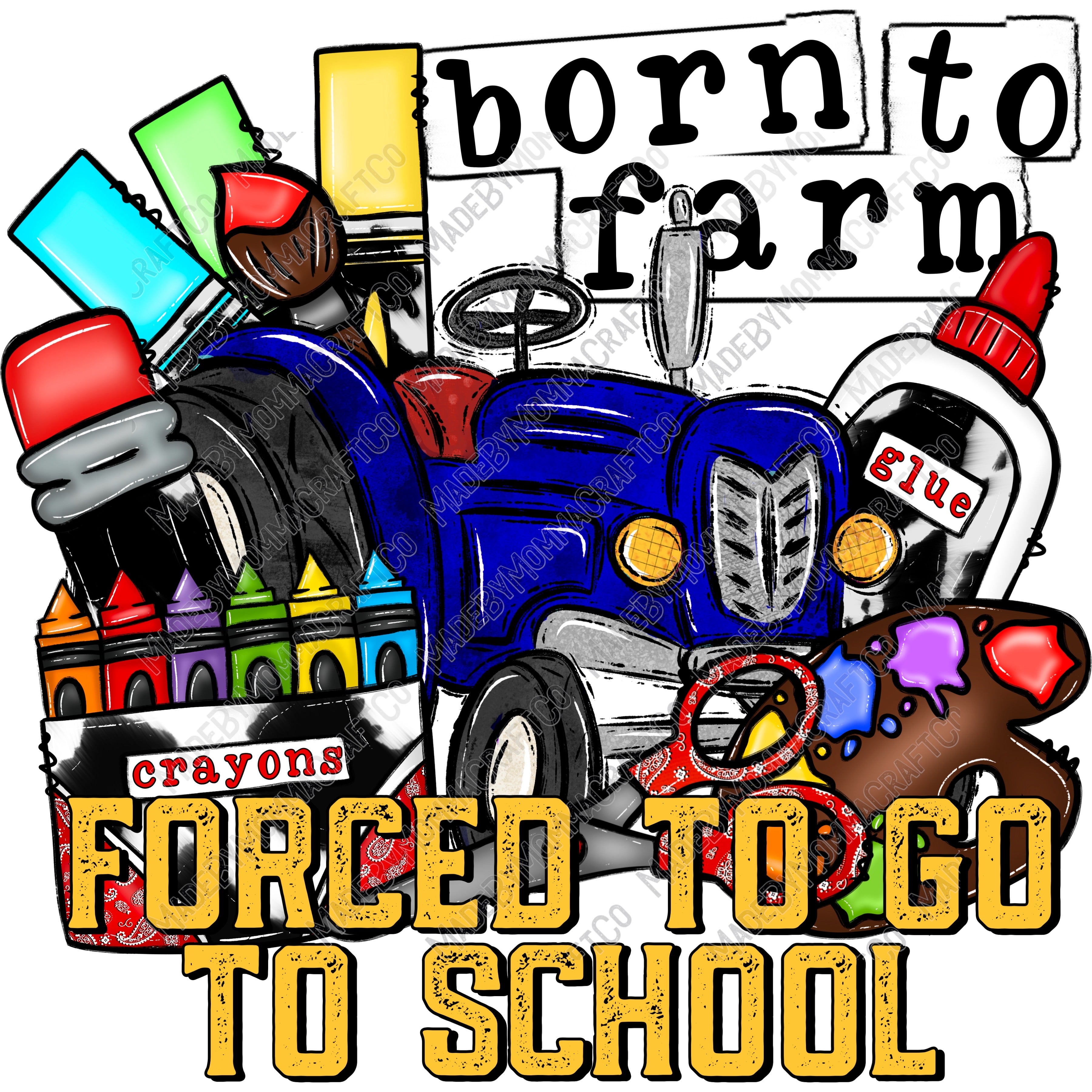 Born to Farm Forced to Go To School - Back to School - Cheat Clear Waterslide™ or White Cast Sticker