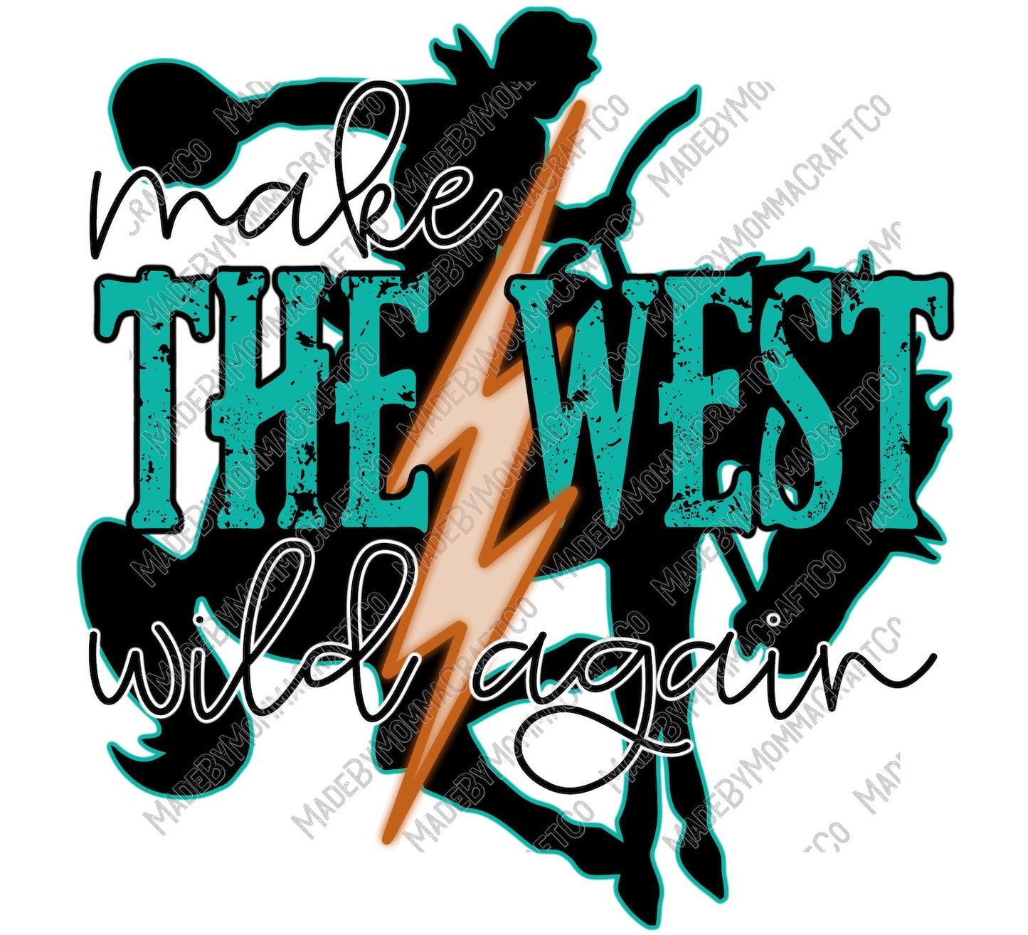 Make the West Wild Again - Country Western - Cheat Clear Waterslide™ or White Cast Sticker