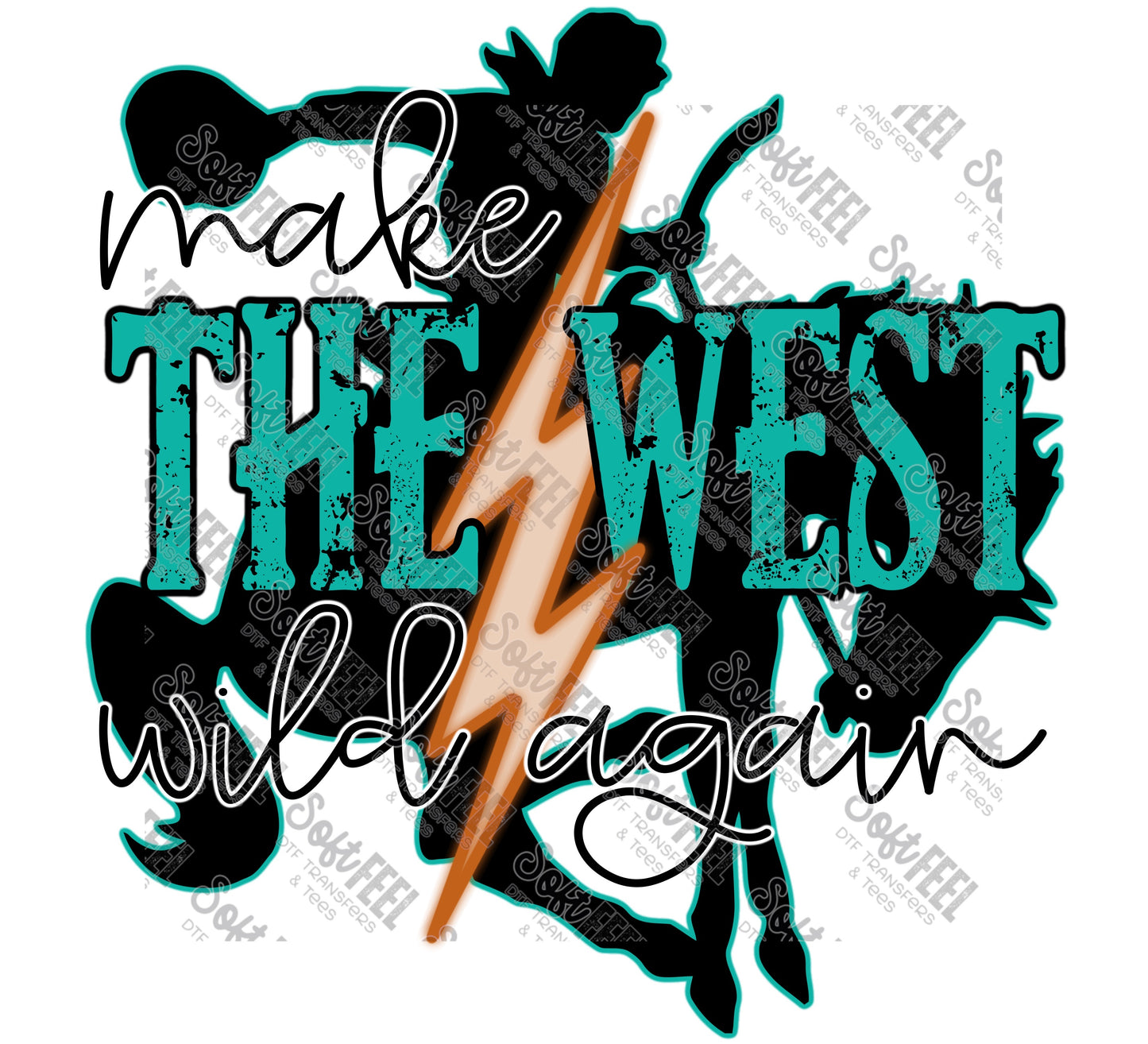 Make The West Wild Again - Country Western - Direct To Film Transfer / DTF - Heat Press Clothing Transfer