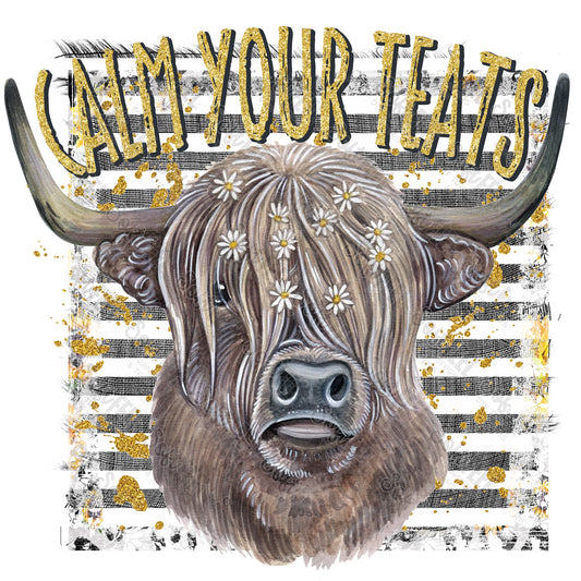 CALM YOUR TEATS - Women's / Country Western - Direct To Film Transfer / DTF - Heat Press Clothing Transfer