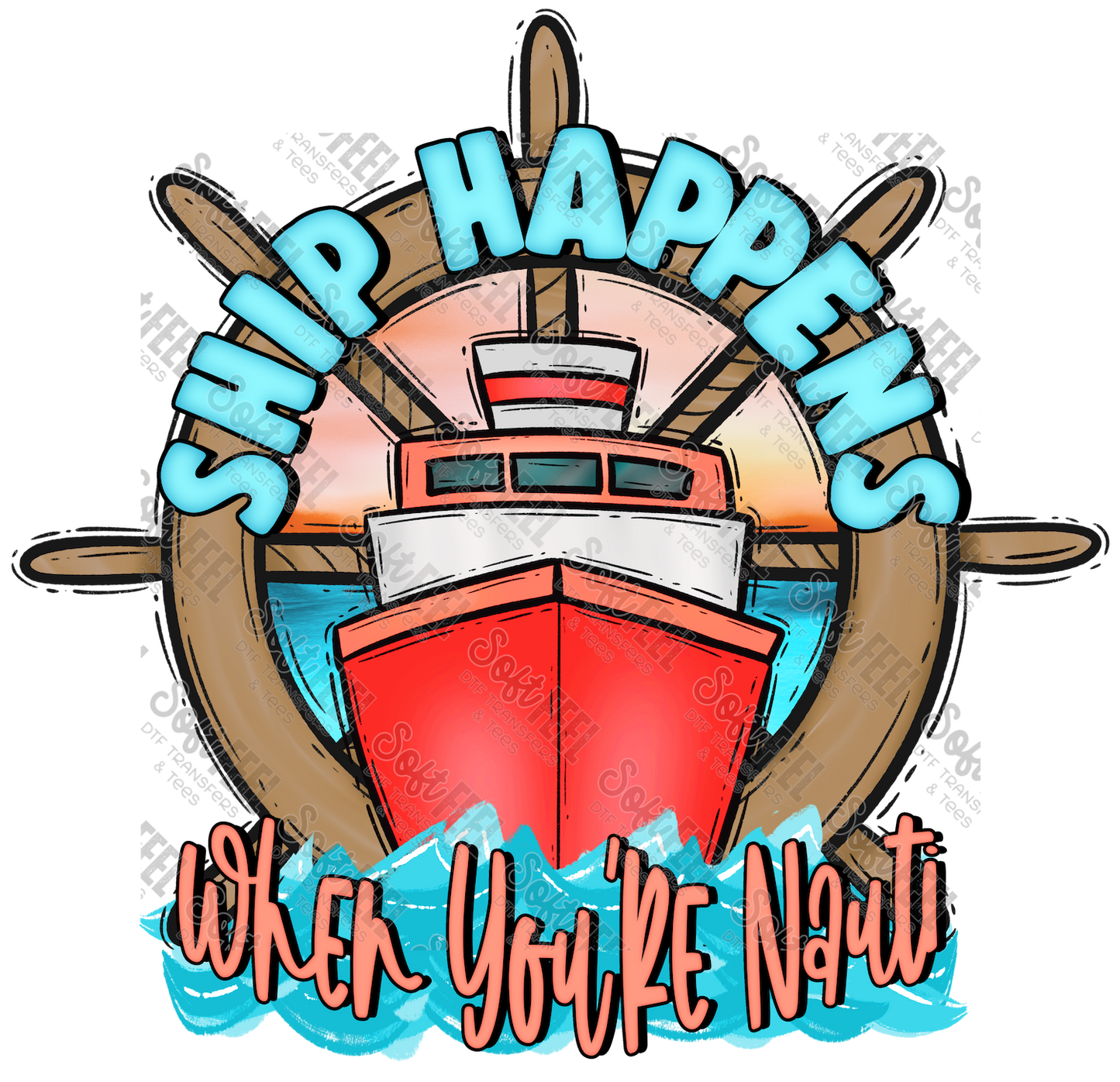 Ship Happens When You're Nauti Fishing Boat - Women's / Men's / Humor - Direct To Film Transfer / DTF - Heat Press Clothing Transfer