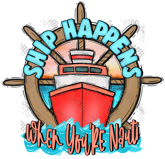 Ship Happens When You're Nauti Fishing Boat - Women's / Men's / Humor - Direct To Film Transfer / DTF - Heat Press Clothing Transfer
