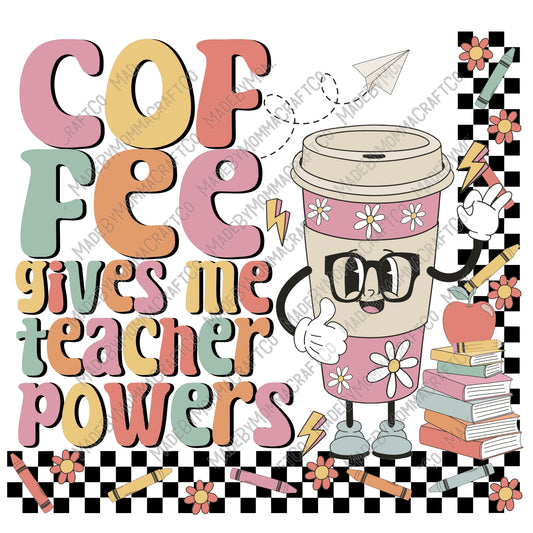 Coffee Gives me Teacher Powers - Teacher - Cheat Clear Waterslide™ or White Cast Sticker