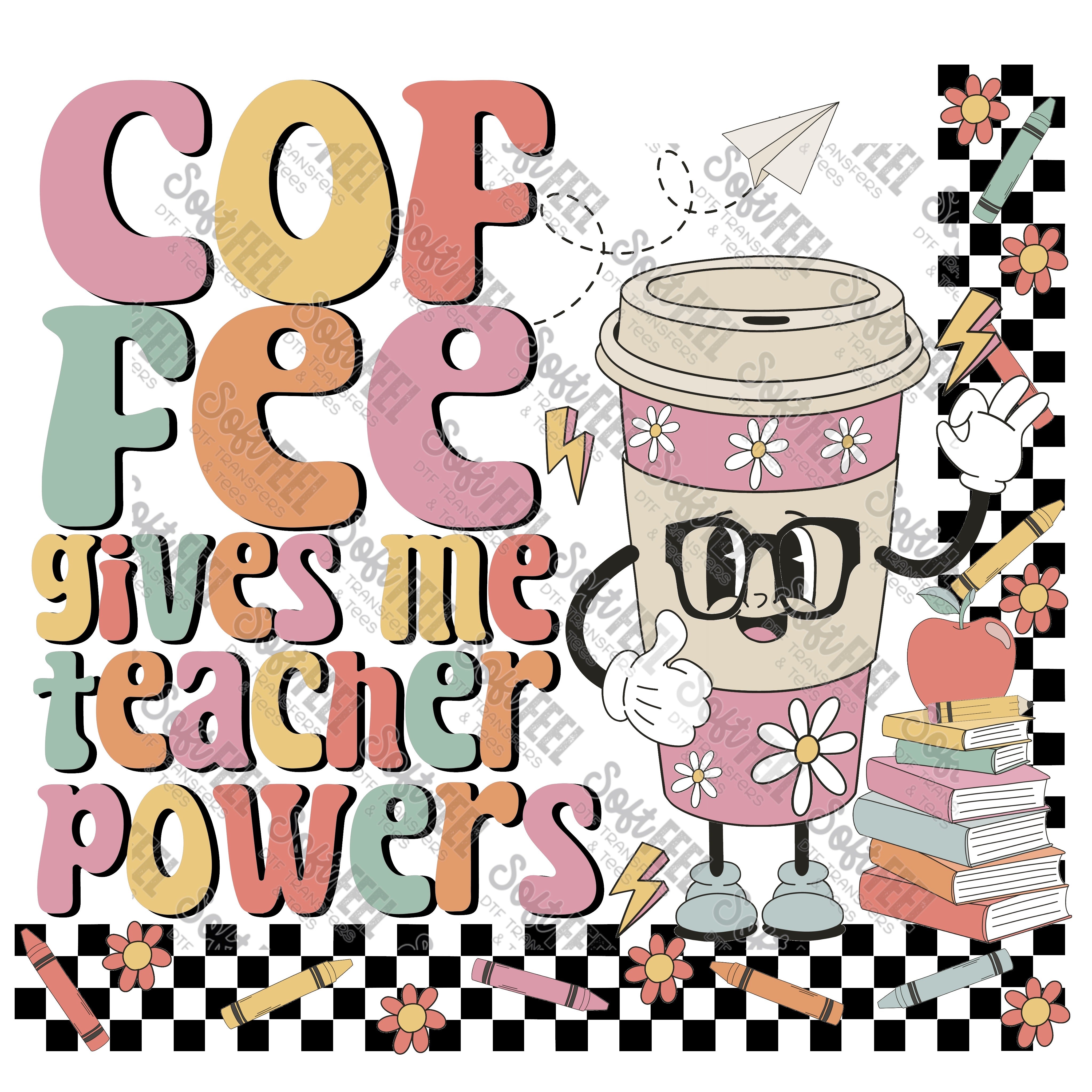Coffee Gives Me Teacher Powers - School and Teacher / Women&#39;s - Direct To Film Transfer / DTF - Heat Press Clothing Transfer