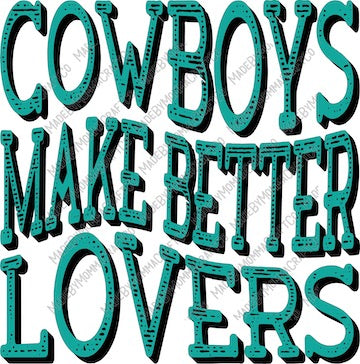 Cowboys Make Better Lovers - Country Western - Cheat Clear Waterslide™ or White Cast Sticker