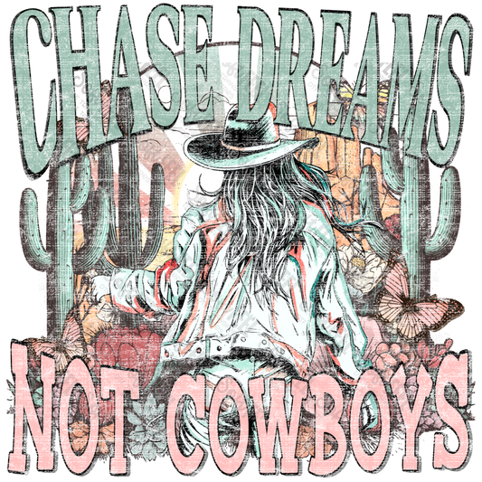 Chase Dreams Not Cowboys - Women's /Western/ Summer - Direct To Film Transfer / DTF - Heat Press Clothing Transfer