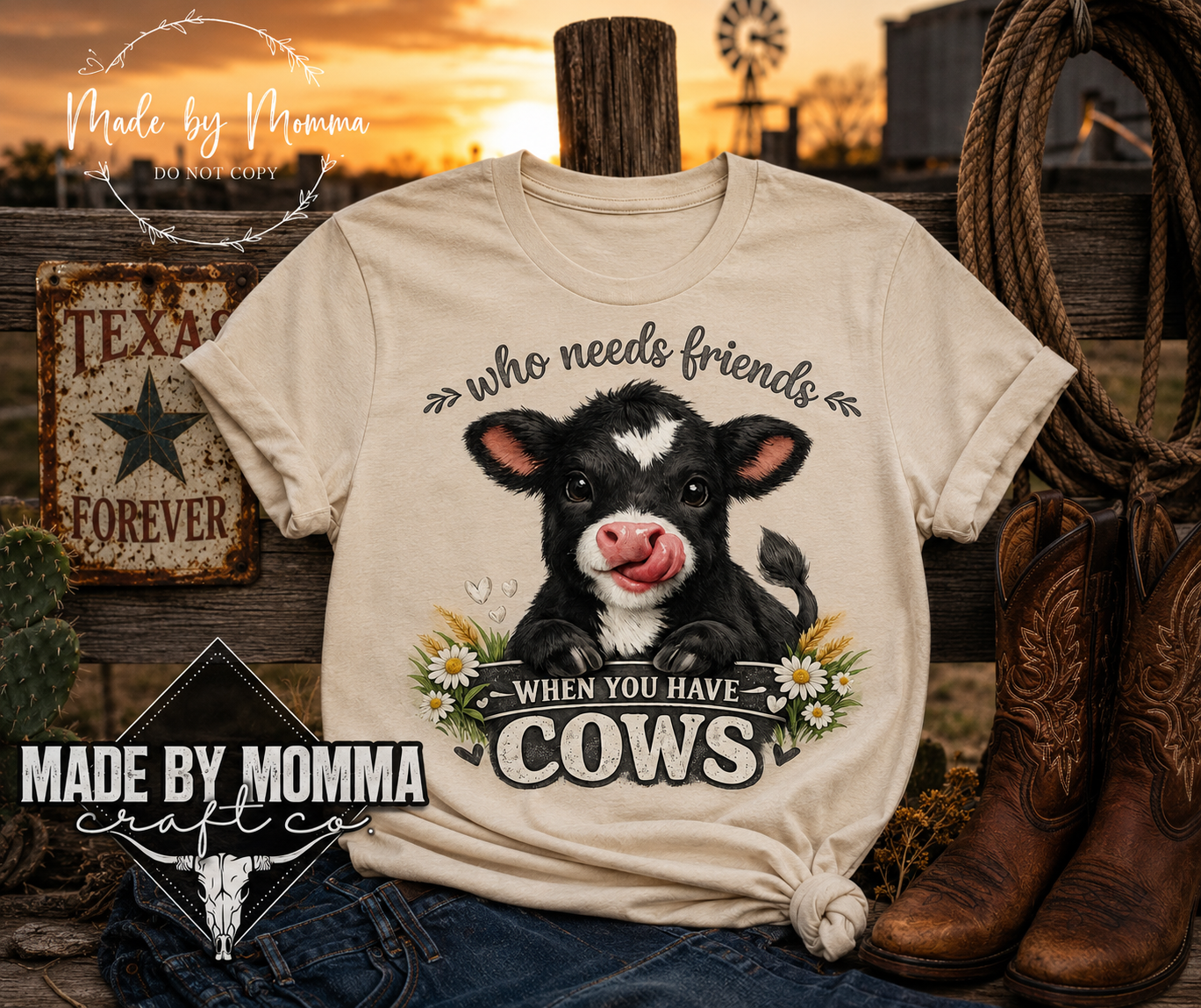 Who Needs Friends When You Have Cows Country Western - DTF Transfer - Direct To Film Ready To Press Transfer-Iron On Clothing Transfer