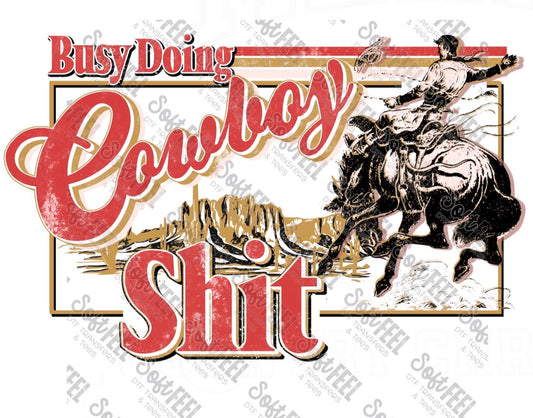 Busy Doing Cowboy Shit - Men's / Youth / Western - Direct To Film Transfer / DTF - Heat Press Clothing Transfer