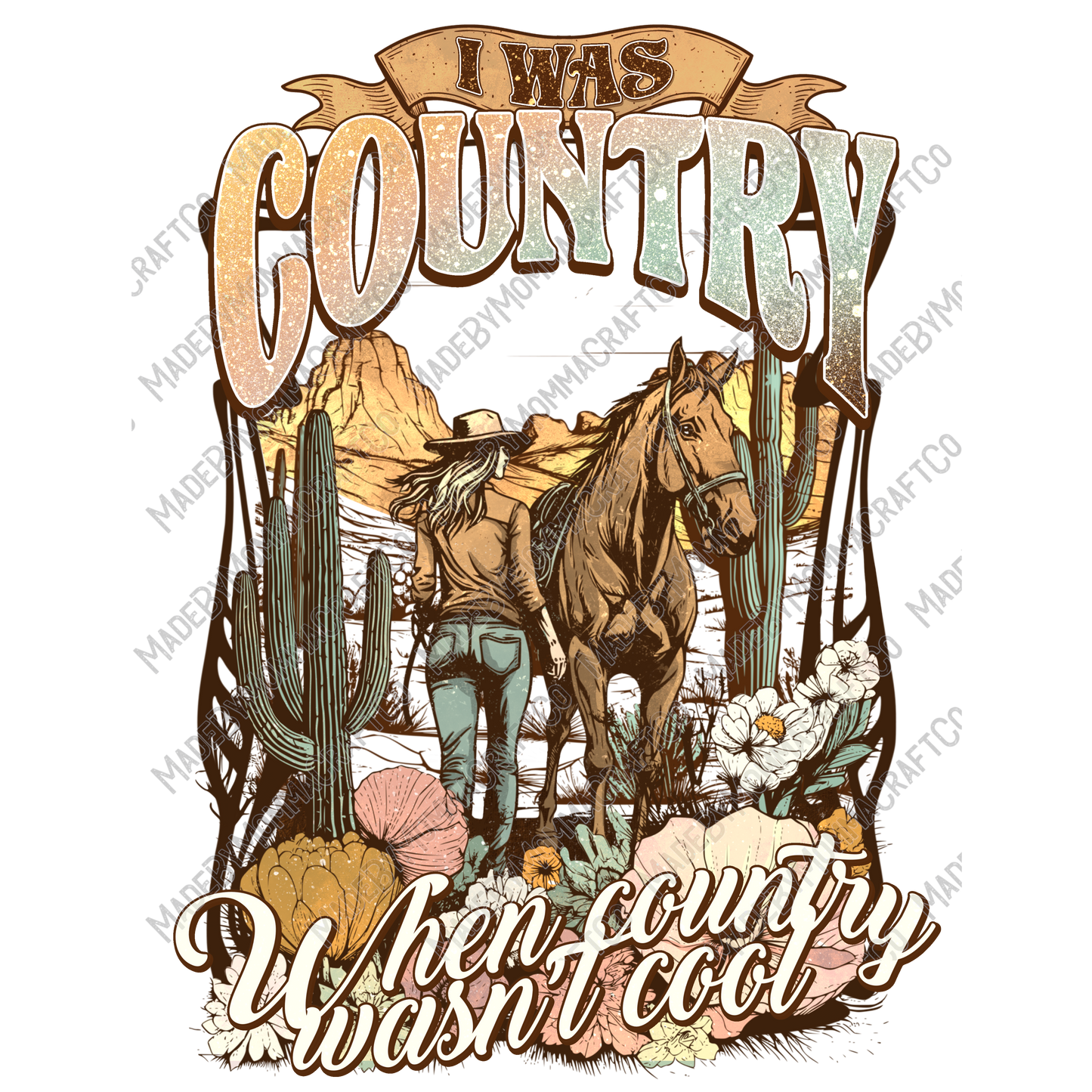 I Was Country When Country Wasn't Cool Cowgirl - Cheat Clear Waterslide™ or White Cast Sticker