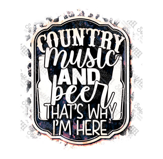 Country Music & Beer Thats Why I'm Here 2 - Country Western - Direct To Film Transfer / DTF - Heat Press Clothing Transfer