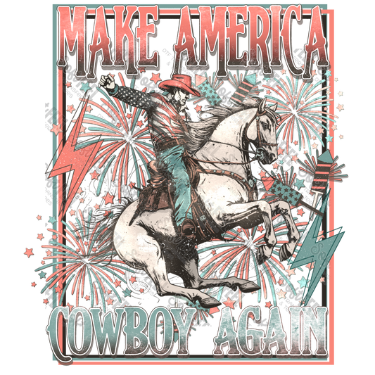 Make America Cowboy Again - Patriotic / Western - Direct To Film Transfer / DTF - Heat Press Clothing Transfer