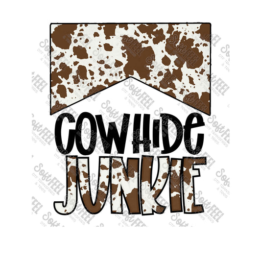 Cowhide junkie - Country Western - Direct To Film Transfer / DTF - Heat Press Clothing Transfer