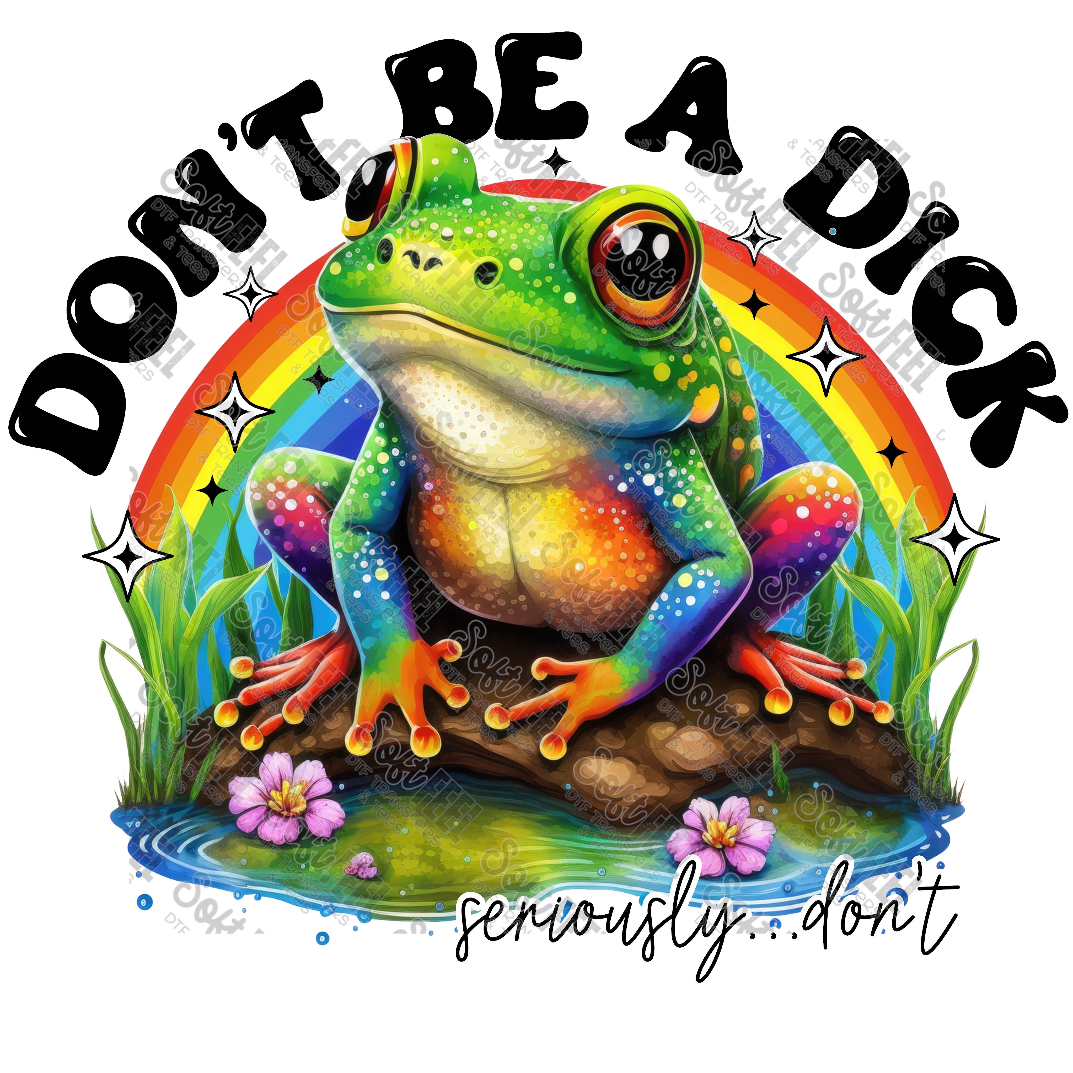 Don&#39;t be a dick Seriously don&#39;t Frog - Women&#39;s / Men&#39;s / Humor - Direct To Film Transfer / DTF - Heat Press Clothing Transfer