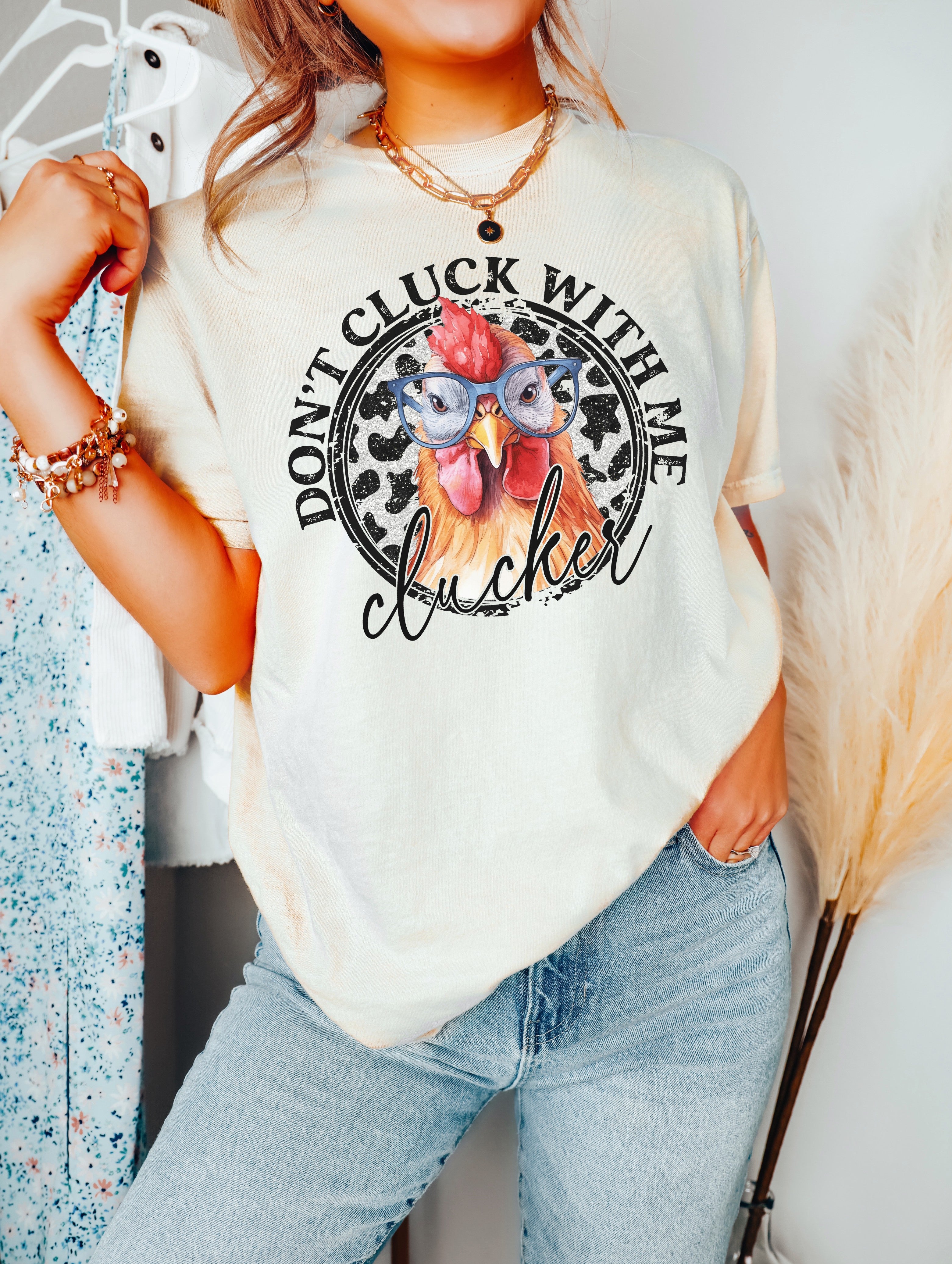 DON&#39;T CLUCK WITH ME CLUCKER Chicken - Country Western / Snarky Humor - Direct To Film Transfer / DTF - Heat Press Clothing Transfer