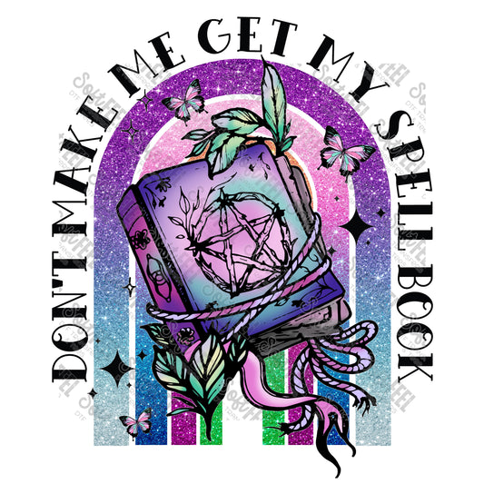 Don't Make Me Get My Spell Book - Halloween Horror - Direct To Film Transfer / DTF - Heat Press Clothing Transfer