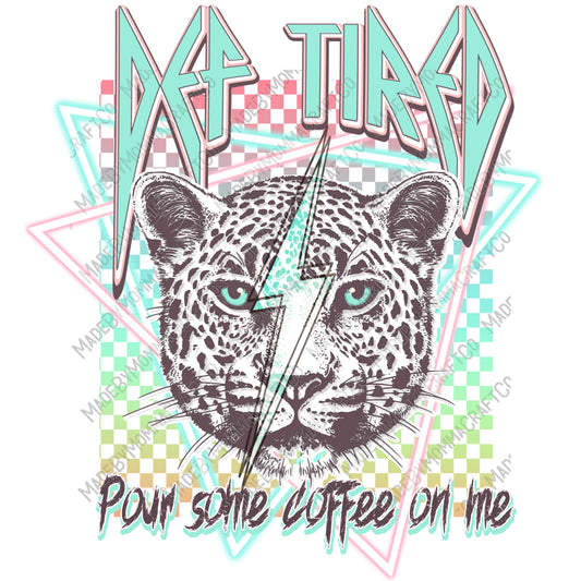 Def Tired Pour Some Coffee on Me Leopard - retro - Cheat Clear Waterslide™ or Cheat Clear Sticker Decal