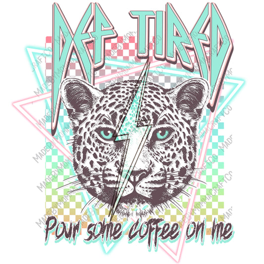 Def Tired Pour Some Coffee on Me Leopard - retro - Cheat Clear Waterslide™ or White Cast Sticker