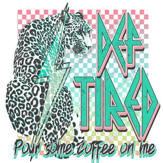 Def Tired Pour Some Coffee on Me Leopard - retro - Cheat Clear Waterslide™ or Cheat Clear Sticker Decal