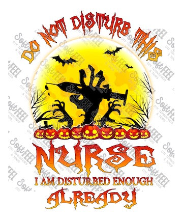 Do Not Disturb This Nurse - Halloween / Occupations - Direct To Film Transfer / DTF - Heat Press Clothing Transfer