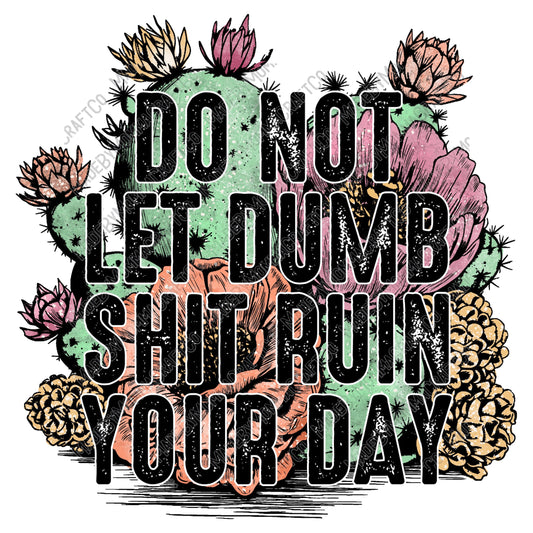 Do Not Let Dumb Shit Ruin Your Day - Western - Cheat Clear Waterslide™ or White Cast Sticker