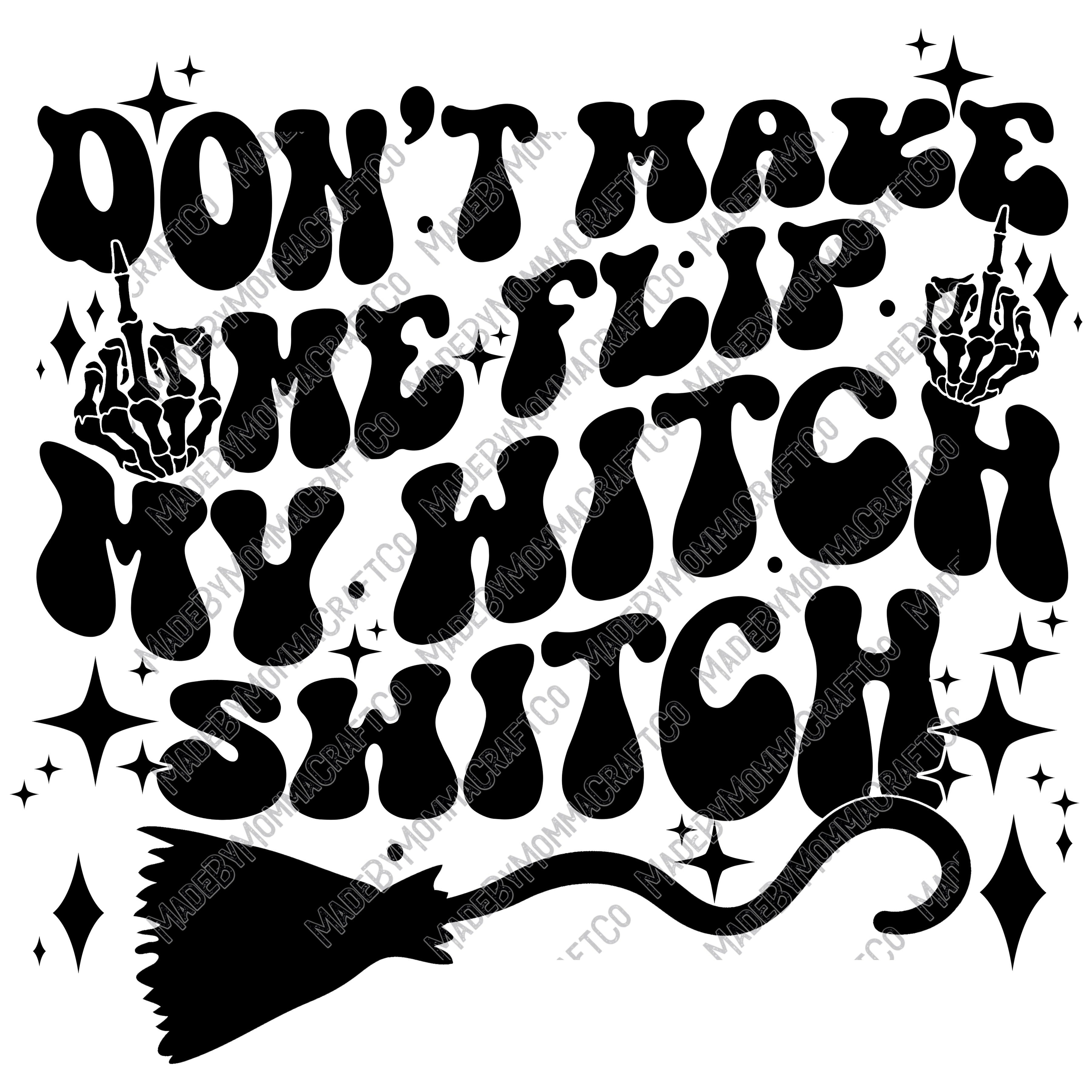 Don&#39;t Make Me Flip My Witch Switch / Halloween Spooky  -Cheat Clear Waterslide™ or White Cast Sticker