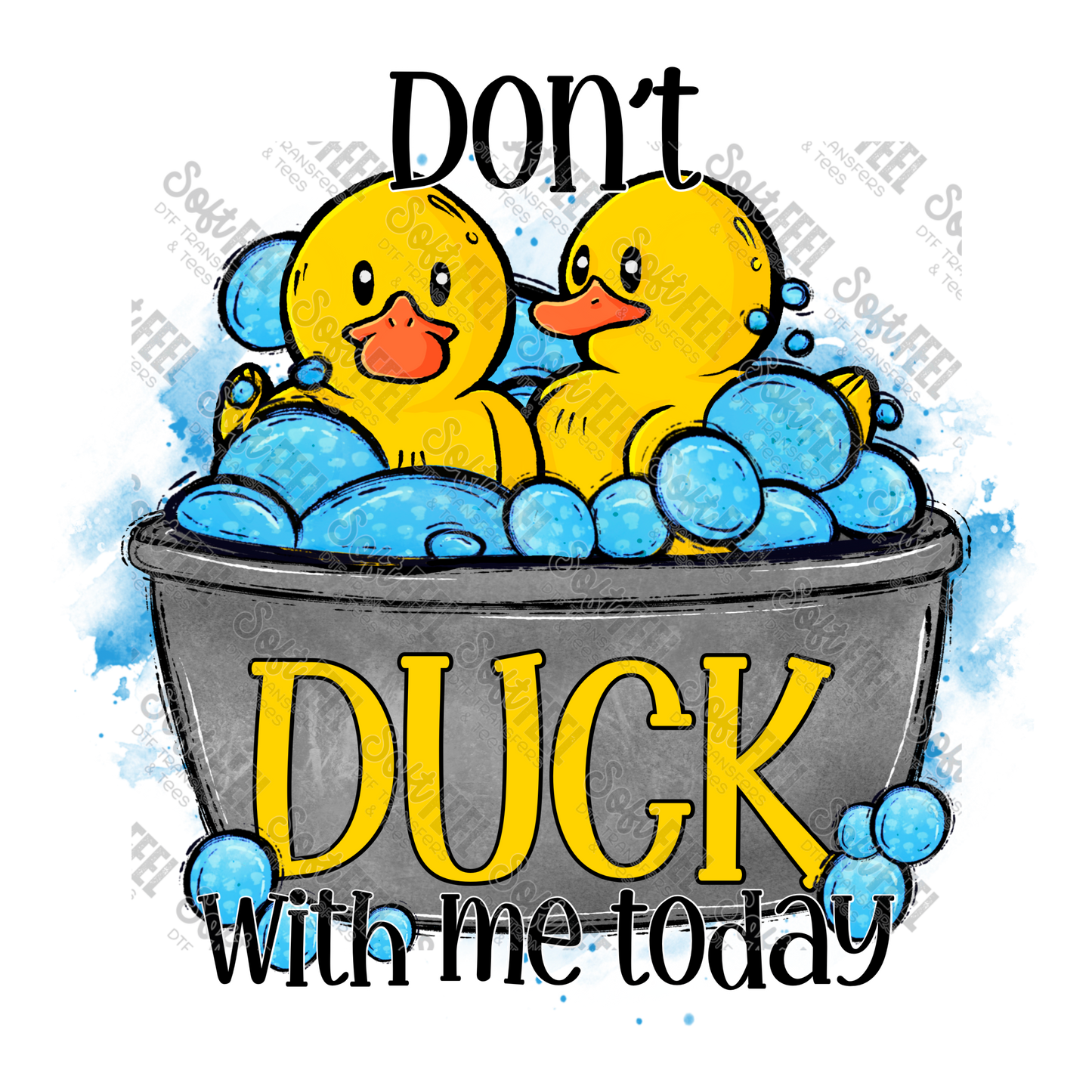 Don't Duck with me Today - Women's / Men's / Humor - Direct To Film Transfer / DTF - Heat Press Clothing Transfer