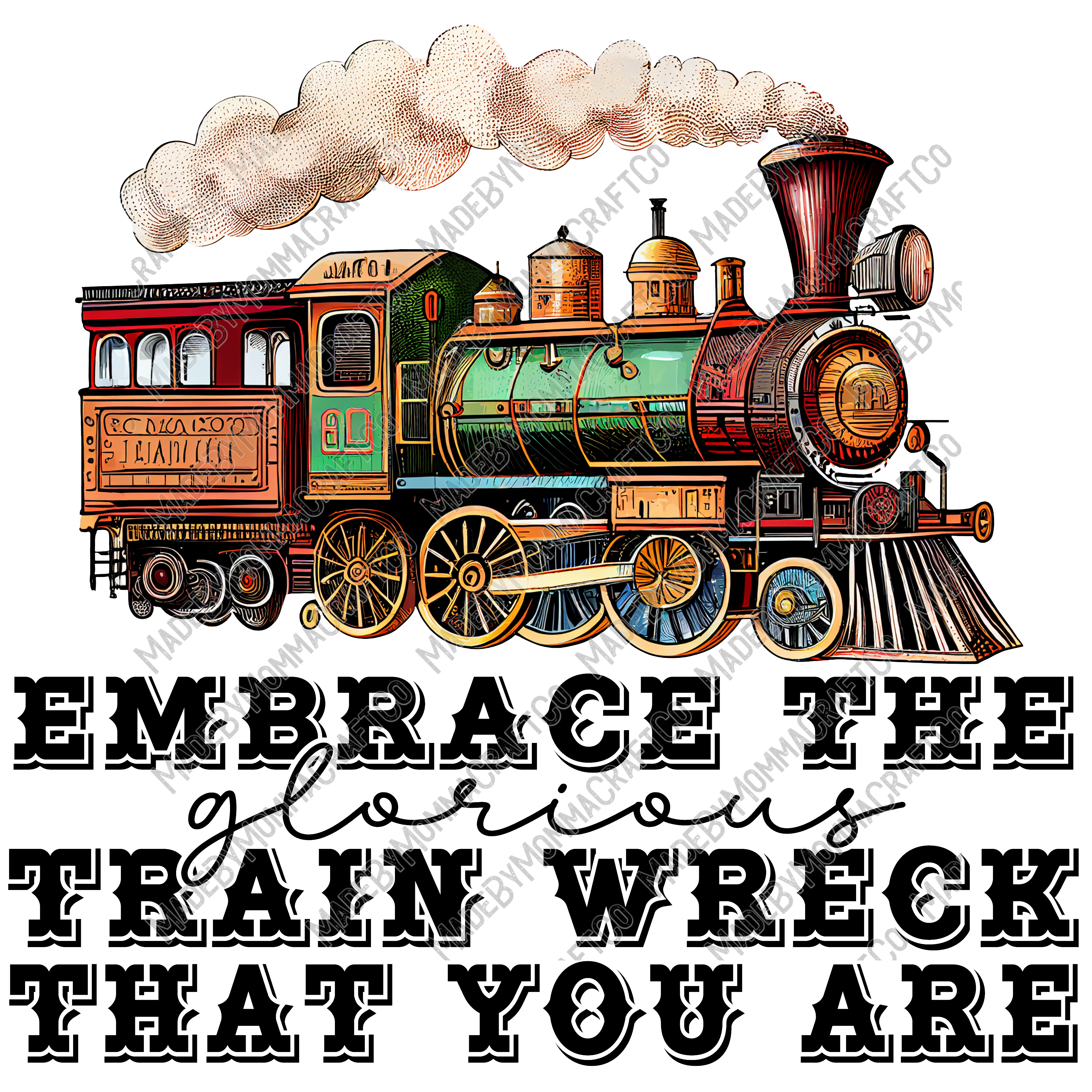 Embrace The Glorious Train Wreck That You Are - Cheat Clear Waterslide™ or White Cast Sticker
