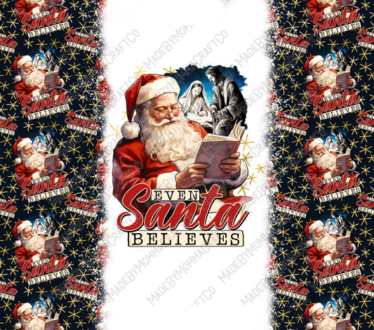 Even Santa Believes Tumbler - Sublimation or Waterslide Wrap - 20oz and 30oz